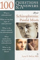 100 questions & answers about schizophrenia : painful minds