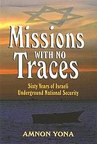 שליחות ללא עקבות : שישים שנות פעילות בטחונית מרתקת