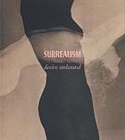 Surrealism : desire unbound