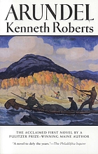 Arundel : a chronicle of the province of Maine and of the secret expedition led by Benedict Arnold against Quebec