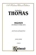 Mignon : opera in three acts and five tableaux