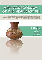 Archaeozoology of the Near East XII. Proceedings of the 12th International Symposium of the ICAZ Archaeozoology of Southwest Asia and Adjacent Areas Working Group, Groningen Institute of Archaeology, June 14-15 2015, University of Groningen, the Netherlands