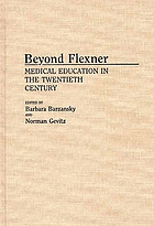 Beyond Flexner : medical education in the twentieth century