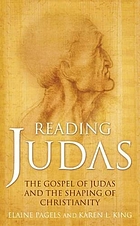 Reading Judas the Gospel of Judas and the shaping of Christianity