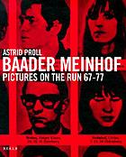 Baader-Meinhof : pictures on the run 67-77