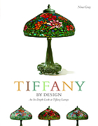 Tiffany by design : an in-depth look at Tiffany lamps