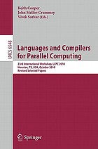 Languages and Compilers for Parallel Computing 23rd International Workshop, LCPC 2010, Houston, TX, USA, October 7-9, 2010. Revised Selected Papers