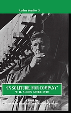 In solitude, for company : W.H. Auden after 1940, unpublished prose and recent criticism