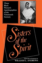Sisters of the spirit : three Black women's autobiographies of the nineteenth century