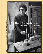 Henri Cartier-Bresson and Alberto Giacometti : la décision de l'oeil = the decision of the eye