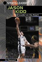 Jason Kidd : leader on the court