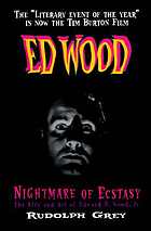 Nightmare of ecstasy : the art and life of Edward D. Wood Jr