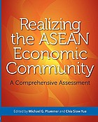 Realizing the ASEAN Economic Community : a comprehensive assessment