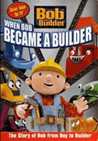 Bob the Builder. When Bob became a builder