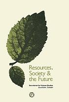 Resources, society, and the future : a report