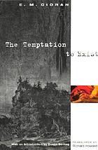 The temptation to exist