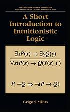 A short introduction to intuitionistic logic A Short Introduction to Intuitionistic Logic