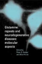 Glutamine repeats and neurodegenerative diseases : molecular aspects
