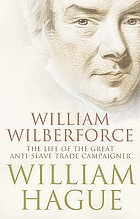 William Wilberforce : the life of the great anti-slave trade campaigner