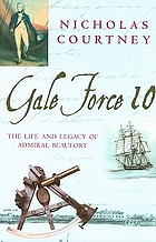 Gale force 10 : the life and legacy of Admiral Beaufort, 1774-1857