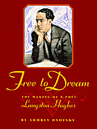 Free to dream : the making of a poet : Langston Hughes