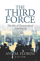 The third force : the rise of transnational civil society