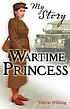 Wartime Princess : Her Royal Highness Elizabeth Windsor, 1939 