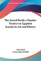 The sacred beetle: a popular treatise on Egyptian scarabs in art and history