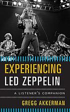 Experiencing Led Zeppelin : a listener's companion
