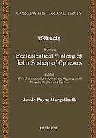 Extracts from the Ecclesiastical history of John, bishop of Ephesus : edited with grammatical, historical and geographical notes in English and German