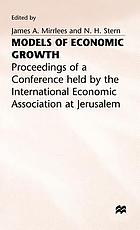 Models of economic growth proceedings of a conference held by the International Economic Association at Jerusalem