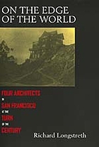 On the edge of the world : four architects in San Francisco at the turn of the century