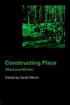 Constructing place : mind and matter
