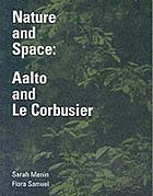 Nature and space : Aalto and Le Corbusier