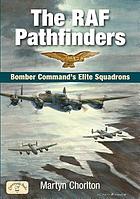 The RAF pathfinders : Bomber command's elite squadrons