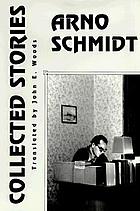 The collected stories of Arno Schmidt