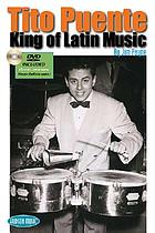 Tito Puente : king of Latin music