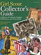 Girl Scout collectors' guide : a history of uniforms, insignia, publications, and memorabilia