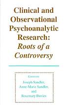 Clinical and observational psychoanalytic research : roots of a controversy