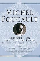 Lectures on the will to know : lectures at the Collège de France, 1970-1971 and Oedipal knowledge