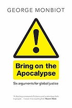 Bring on the apocalypse : six arguments for global justice
