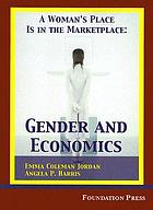 A woman's place is in the marketplace : gender and economics : cases and materials