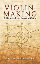 Violin-making : a historical and practical guide