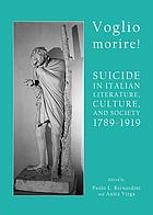 Voglio morire! : suicide in Italian literature, culture, and society 1789-1919
