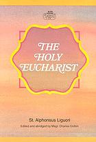 The holy eucharist. The sacrifice, the sacrament, and the Sacred heart of Jesus Christ. Practice of love of Jesus Christ. Novena to the Holy Ghost
