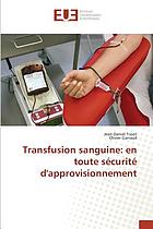 Transfusion sanguine: en toute sécurité d'approvisionnement