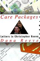 Care packages : letters to Christopher Reeve from strangers & other friends