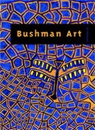 Bushman art : zeitgenössische Kunst aus dem südlichen Afrika ; [anlässlich der Ausstellung "Bushman Art" im Haus der TUI AG, Hannover, vom 24. September bis 8. November 2002] = Contemporary art from Southern Africa