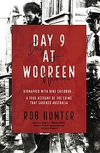 Day 9 at Wooreen : kidnapped with nine children : a true account of the crime that shocked Australia