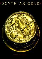 Scythian gold : treasures from ancient Ukraine
